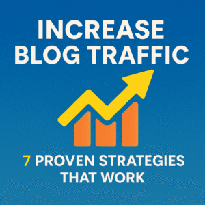 Increase Blog Traffic 7 Proven Strategies That Work